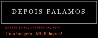 blogue DEPOIS FALAMOS blogue DEPOIS FALAMOS
